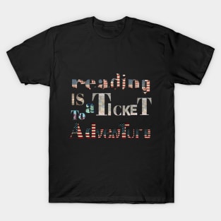 Reading is a ticket to adventure usa style T-Shirt